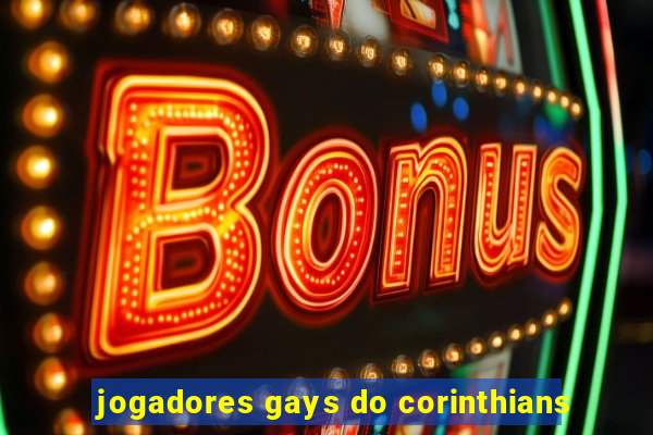 jogadores gays do corinthians